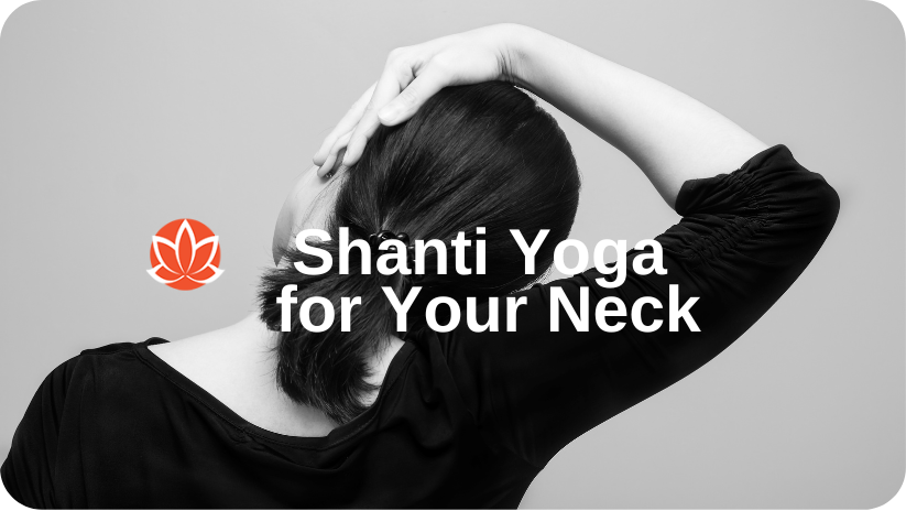woman doing neck yoga exercises with words shanti yoga for your neck